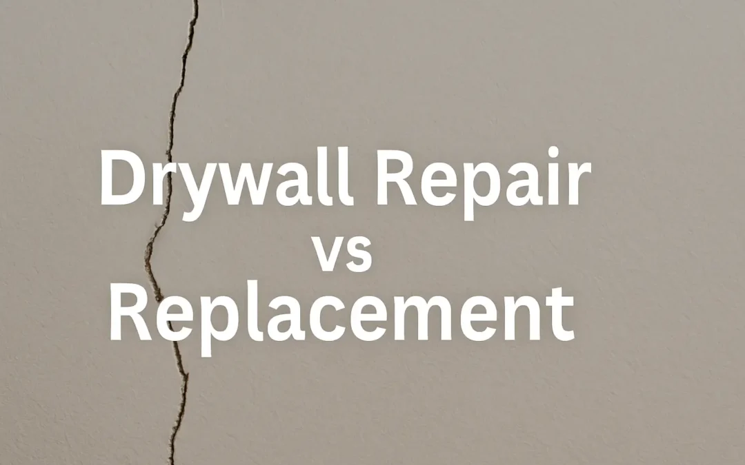 Drywall Repair vs Replacement: What’s Better for Your Home?