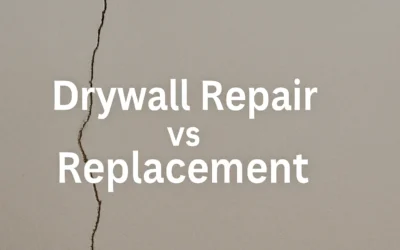 Drywall Repair vs Replacement: What’s Better for Your Home?