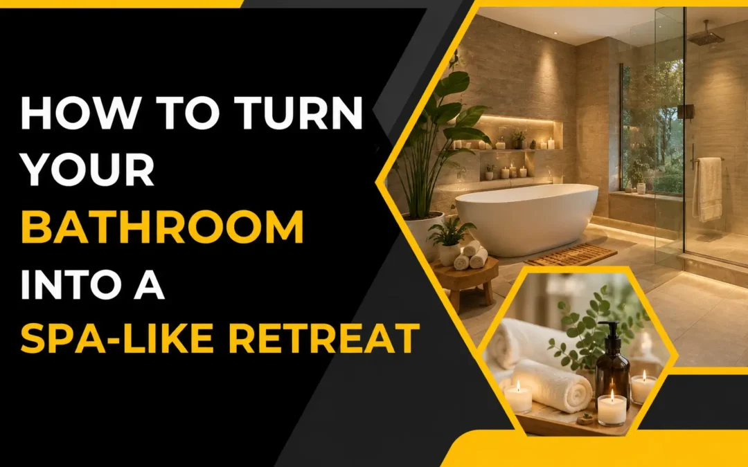 How to Turn Your Raleigh Bathroom Into a Spa-Like Retreat